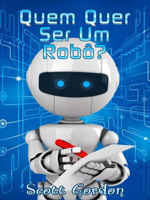 cover image of Quem Quer Ser Um Robô?